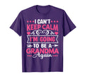 I Cant Keep Calm Im Going To Be T-Shirt - Fun Novelty Design Men Women - T-Shirt, Sweatshirt, Hoodie