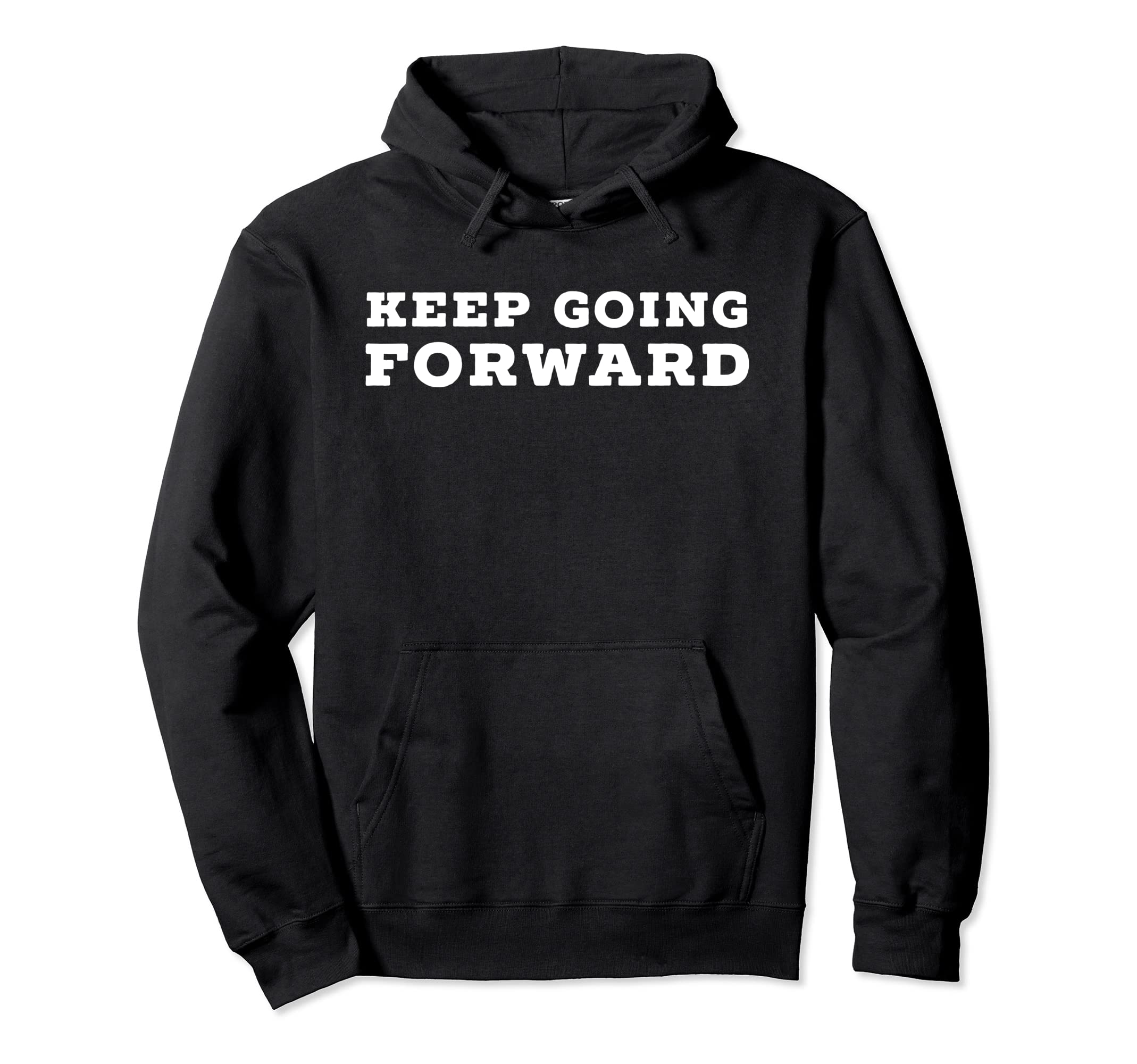 Keep Going Forward Hoodie - Fun Novelty Design Unisex - T-Shirt, Sweatshirt, Hoodie