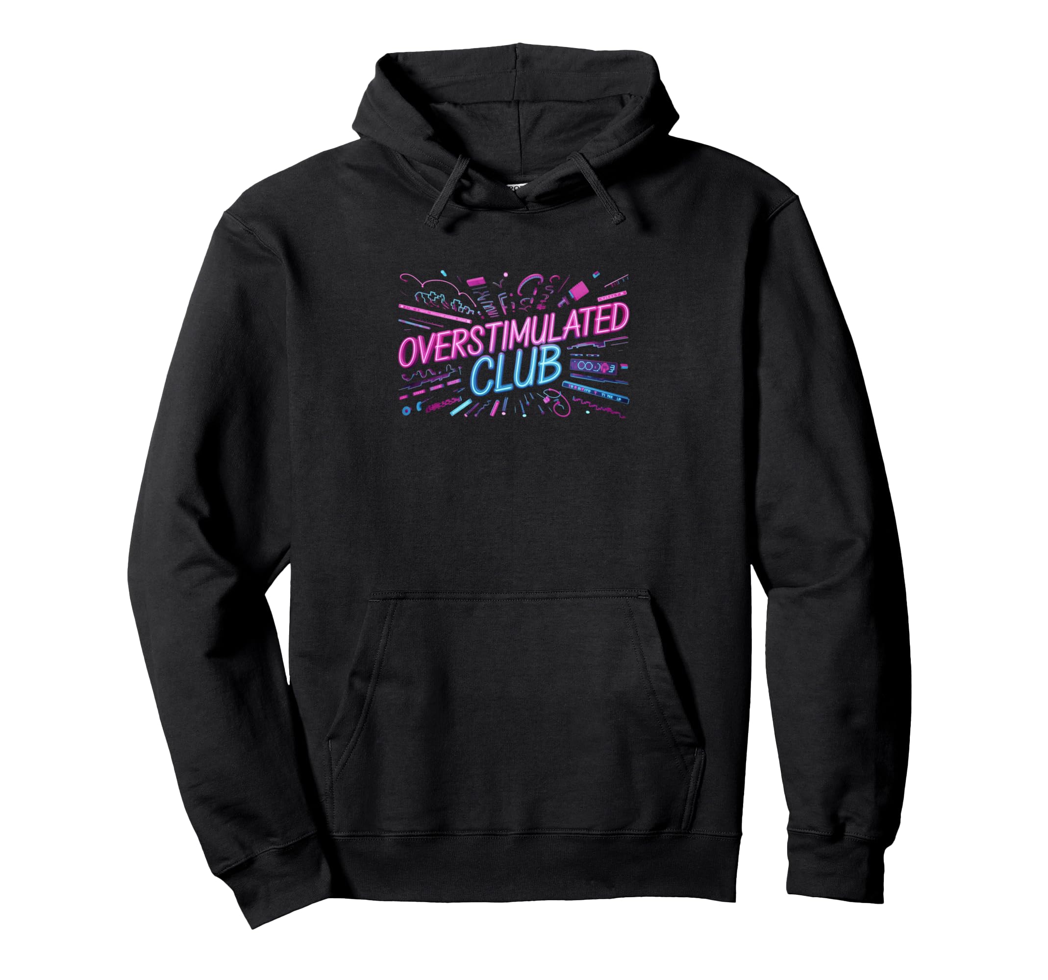 Welcome To Overstimulated Club Hoodie - Casual Everyday Wear Unisex - T-Shirt, Sweatshirt, Hoodie