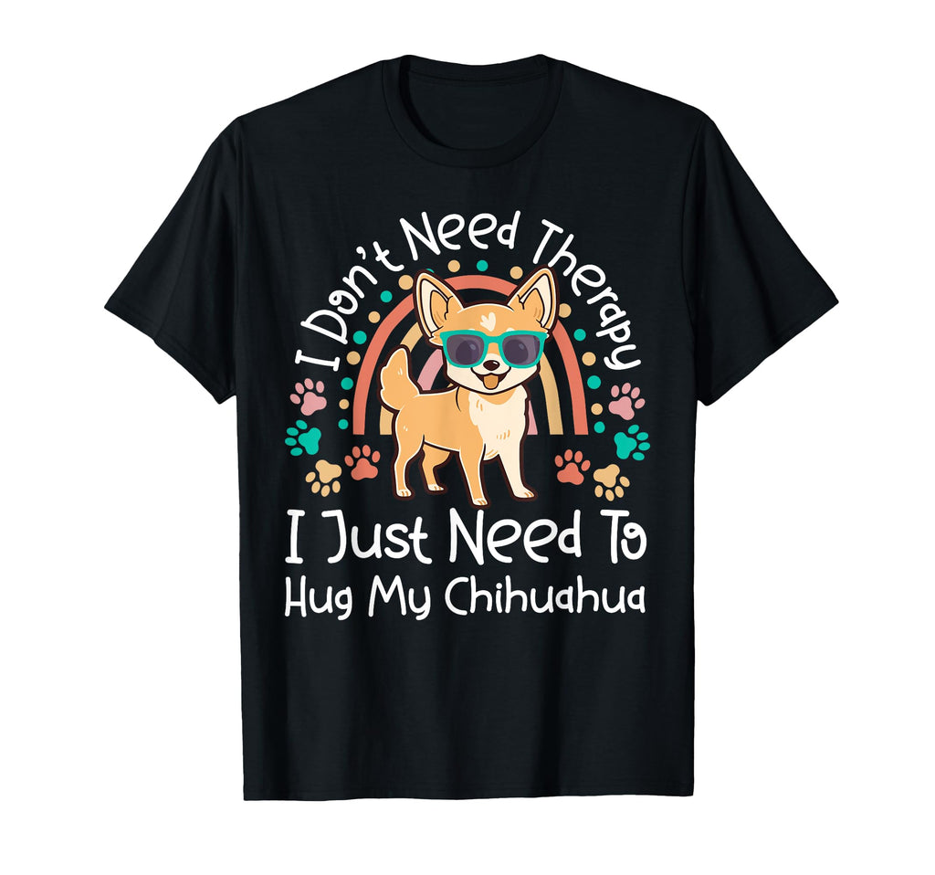 Chihuahua Chihuahue O I Dont T-Shirt - Casual Everyday Wear for Adults - T-Shirt, Sweatshirt, Hoodie