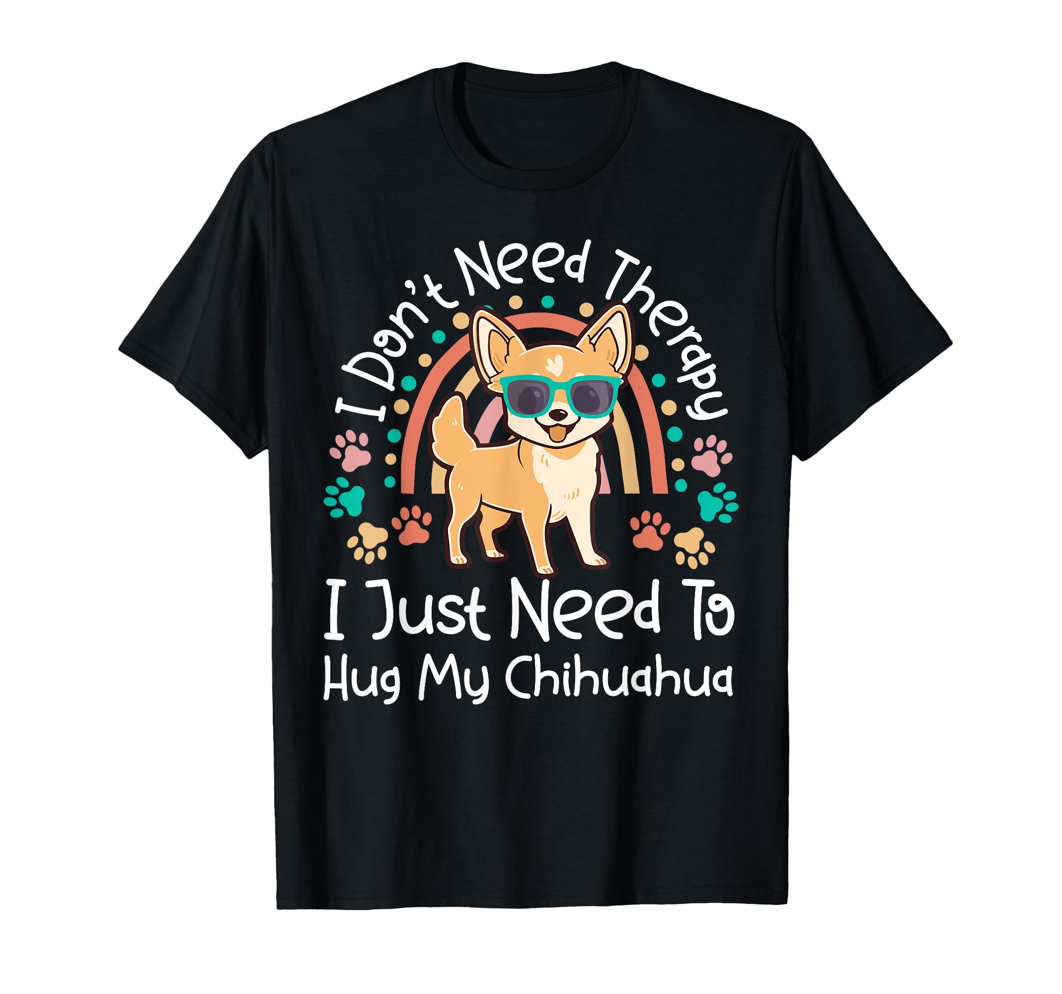 Chihuahua Chihuahue O I Dont T-Shirt - Casual Everyday Wear for Adults - T-Shirt, Sweatshirt, Hoodie