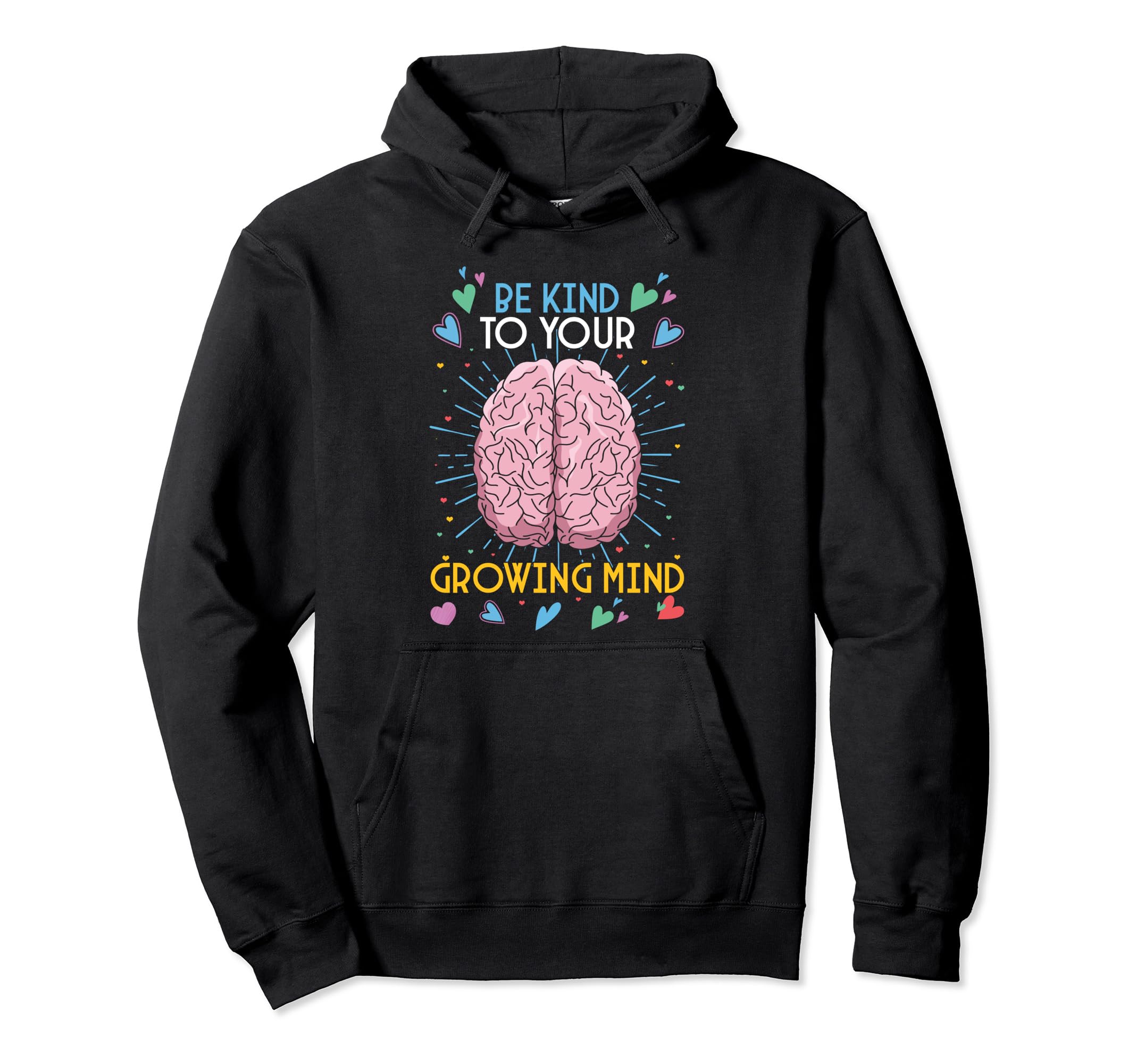 Be Kind To Your Growing Mind Mental Hoodie - Unique Graphic for Adults - T-Shirt, Sweatshirt, Hoodie