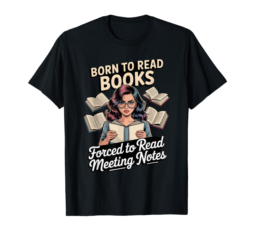 Born To Read Books Forced To Read T-Shirt - Aesthetic Graphic Men Women - T-Shirt, Sweatshirt, Hoodie