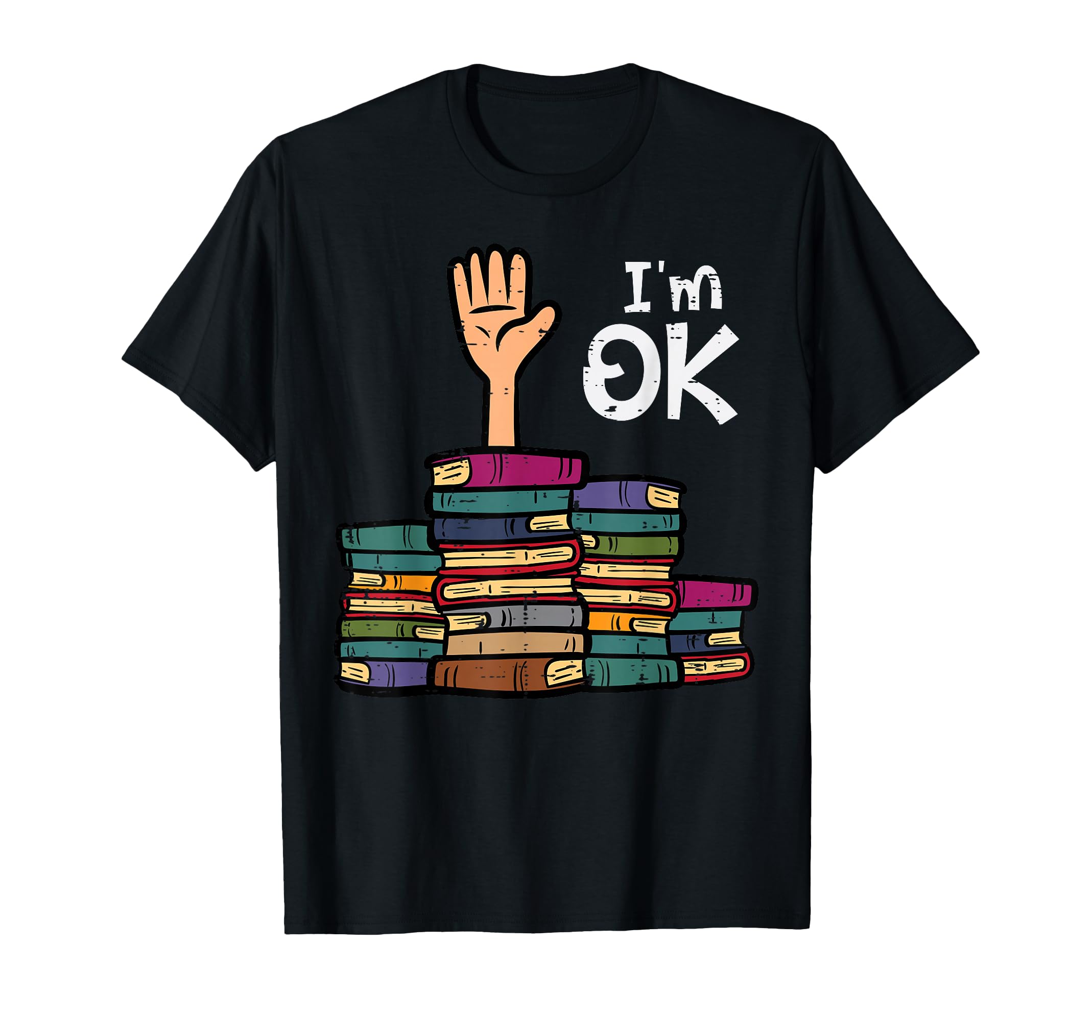 Im Ok Funny Read Book Reading Librarian T-Shirt - Unique Graphic Unisex - T-Shirt, Sweatshirt, Hoodie