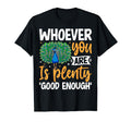 Whoever You Are Is Plenty Enough T-Shirt - Aesthetic Graphic Men Women - T-Shirt, Sweatshirt, Hoodie