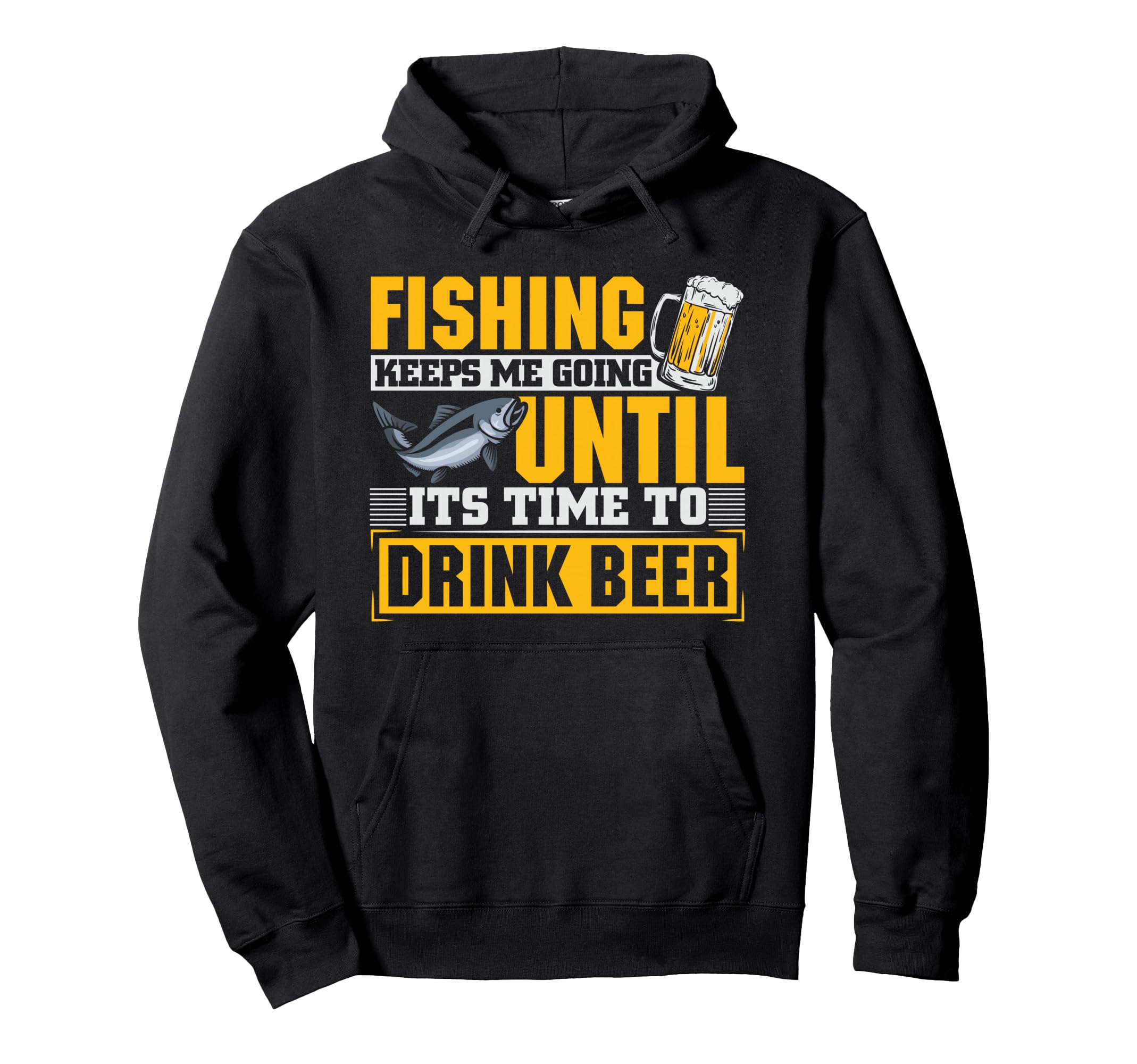 Fishing Keeps Me Going To Drink Beer Hoodie - Novelty Apparel Unisex - T-Shirt, Sweatshirt, Hoodie