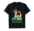 Its Okay To Not Be Okay Mental Health T-Shirt - Trendy Graphic Men Women - T-Shirt, Sweatshirt, Hoodie