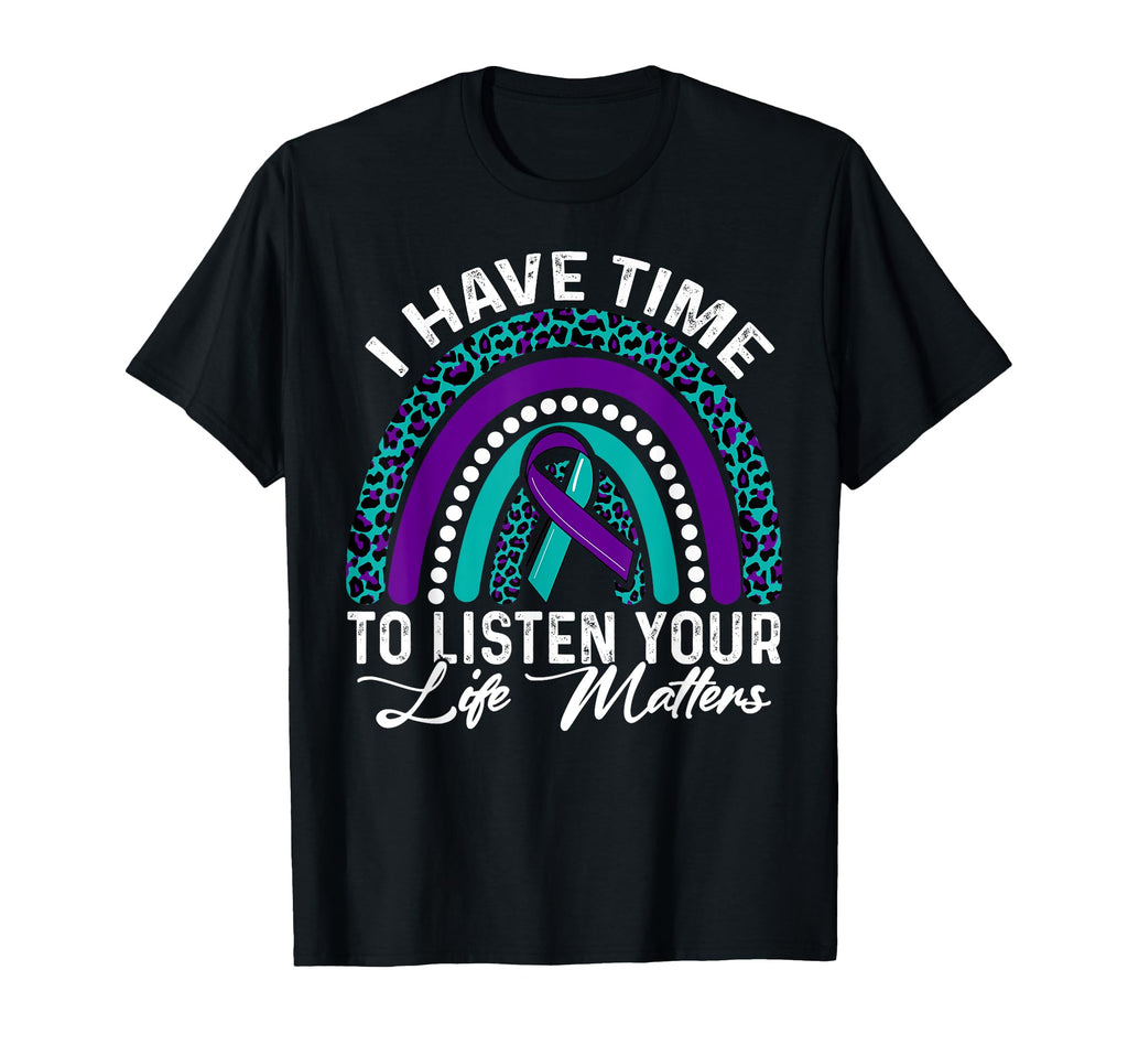 I Have Time To Listen Suicide T-Shirt - Fun Novelty Design Men Women - T-Shirt, Sweatshirt, Hoodie