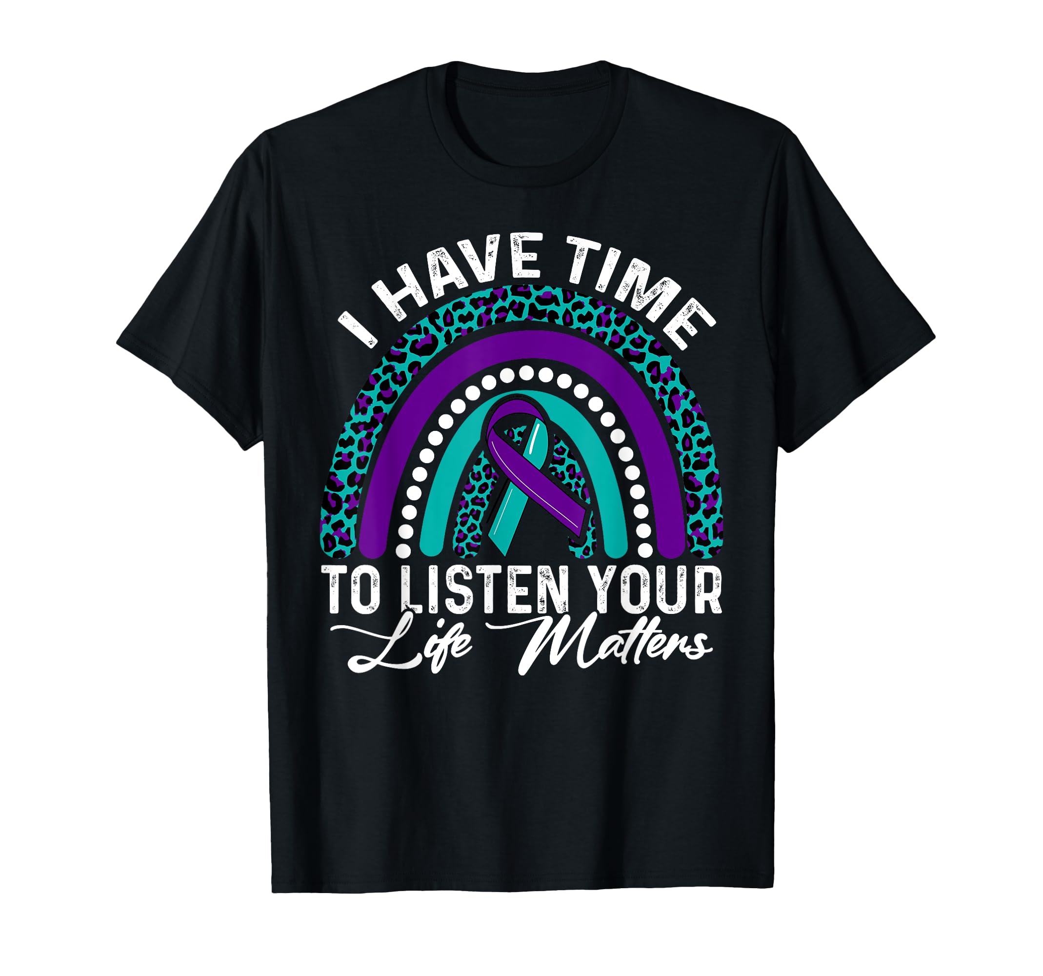 I Have Time To Listen Suicide T-Shirt - Fun Novelty Design Men Women - T-Shirt, Sweatshirt, Hoodie