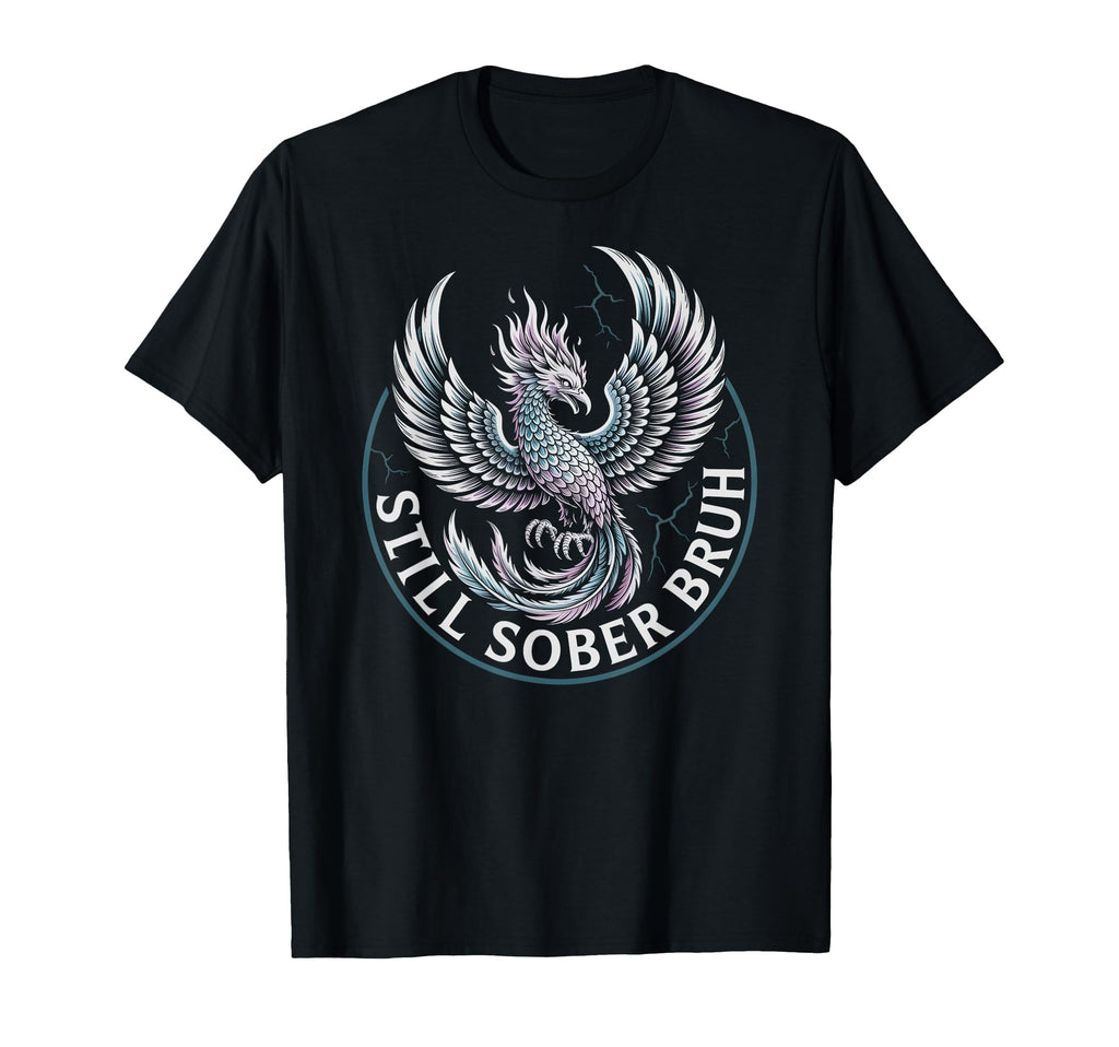 Still Sober Bruh Sobriety Aa Na T-Shirt - Graphic Print Men Women - T-Shirt, Sweatshirt, Hoodie