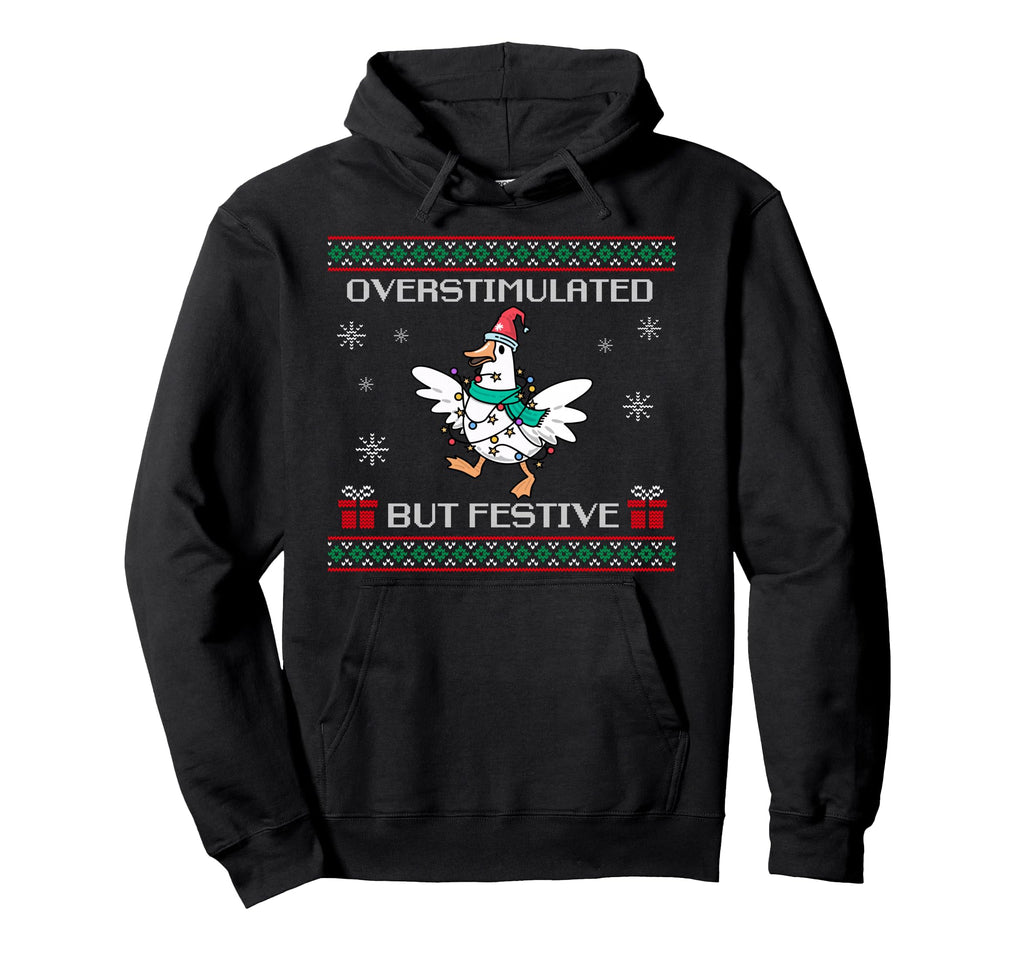 Funny Santa Silly Goose Overstimulated Hoodie - Graphic Print for Adults - T-Shirt, Sweatshirt, Hoodie