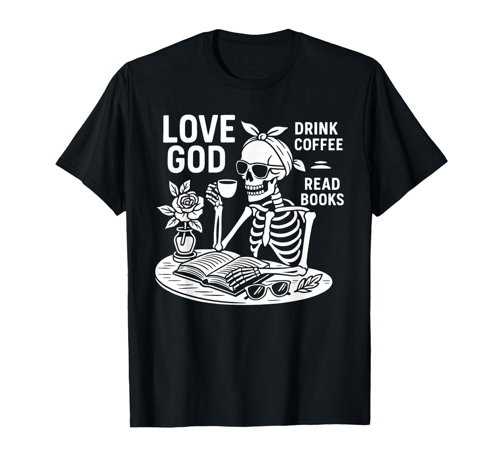 Love God Drink Coffee Read Books Lovers T-Shirt - Trendy Graphic Men Women - T-Shirt, Sweatshirt, Hoodie