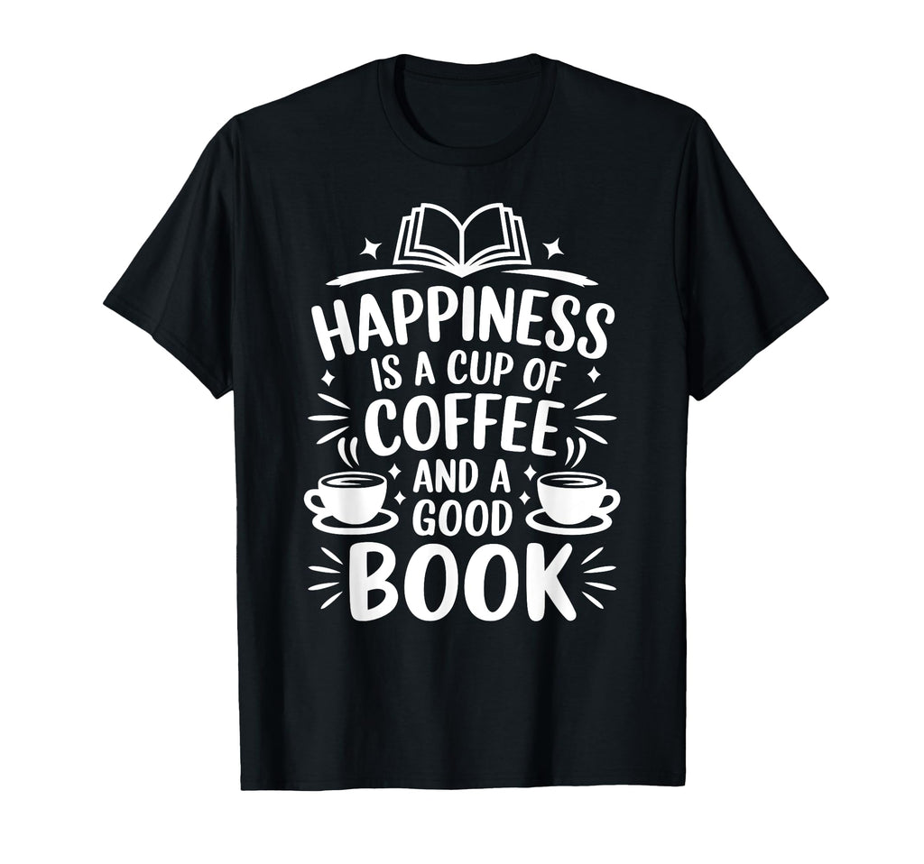 Happiness Is Cup Coffee And Good Book T-Shirt - Custom Art Print Men Women - T-Shirt, Sweatshirt, Hoodie