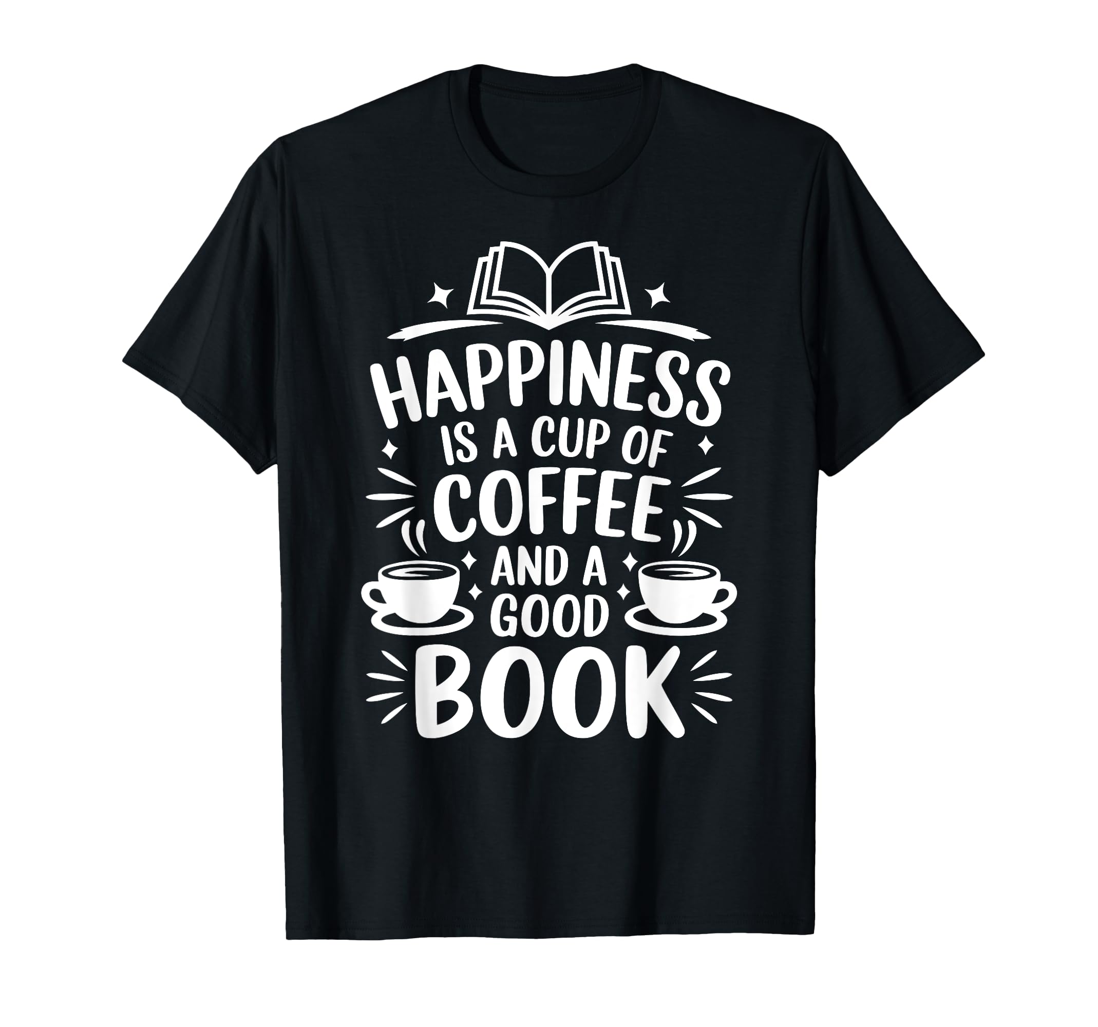 Happiness Is Cup Coffee And Good Book T-Shirt - Custom Art Print Men Women - T-Shirt, Sweatshirt, Hoodie