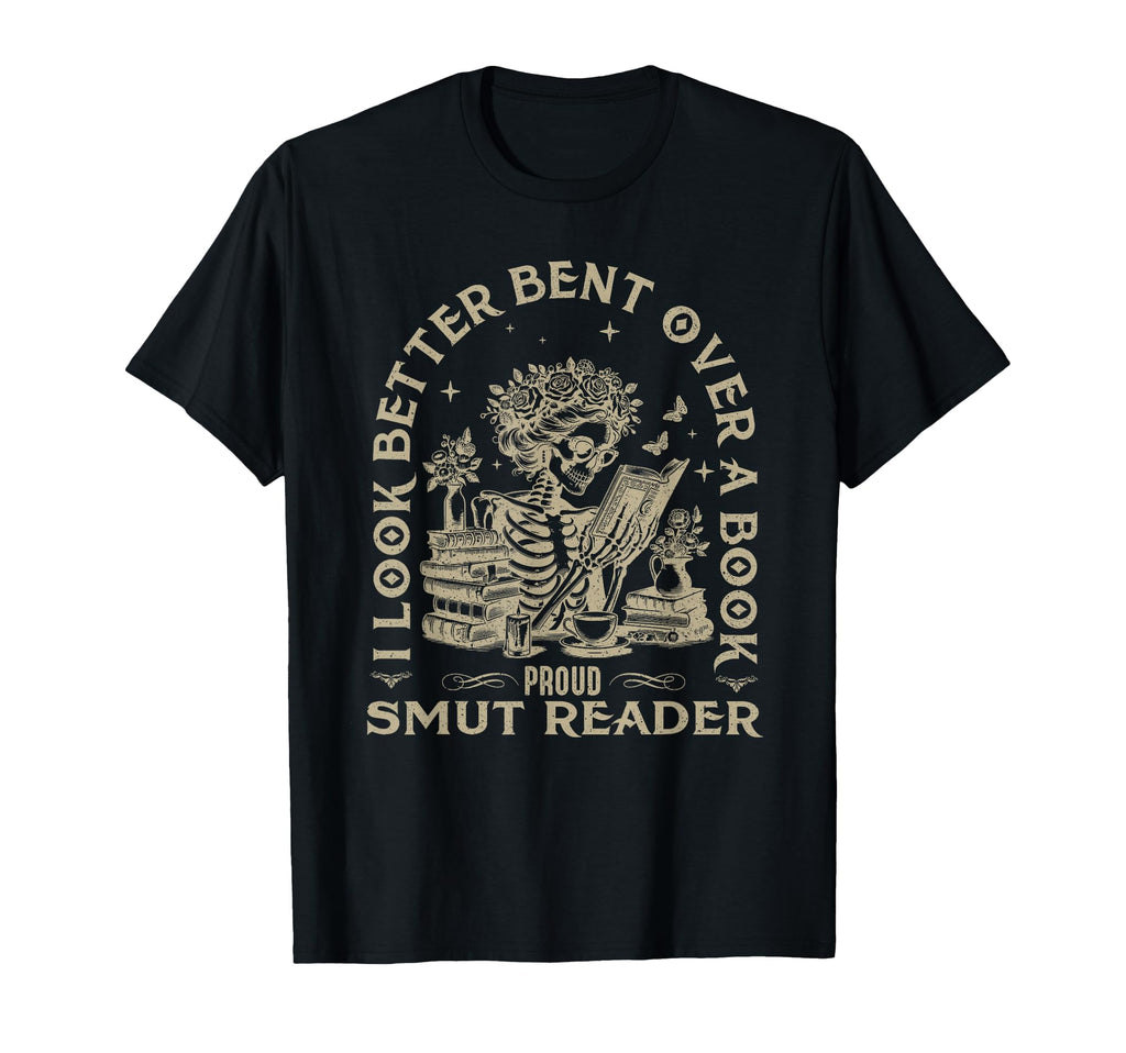 I Better Bent Over Book Smut Reader T-Shirt - Custom Art Print for Adults - T-Shirt, Sweatshirt, Hoodie