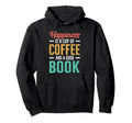 Happiness Is Coffee And Good Book Reader Hoodie - Graphic Print Unisex - T-Shirt, Sweatshirt, Hoodie
