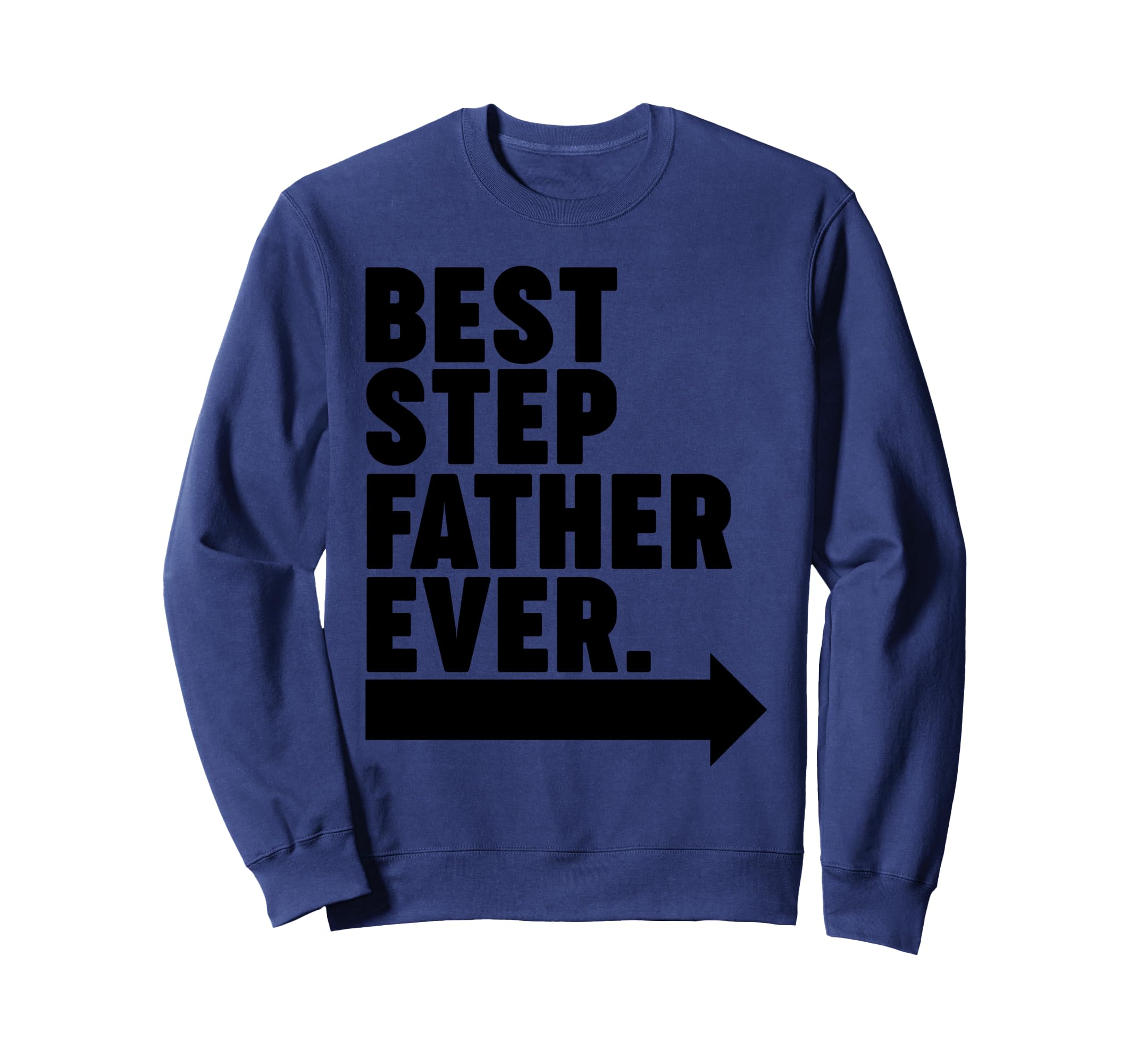 Best Step Father Ever Sweatshirt - Graphic Print Men Women - T-Shirt, Sweatshirt, Hoodie