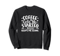 Coffee Gets Me Started Jesus Sweatshirt - Streetwear Style for Adults - T-Shirt, Sweatshirt, Hoodie