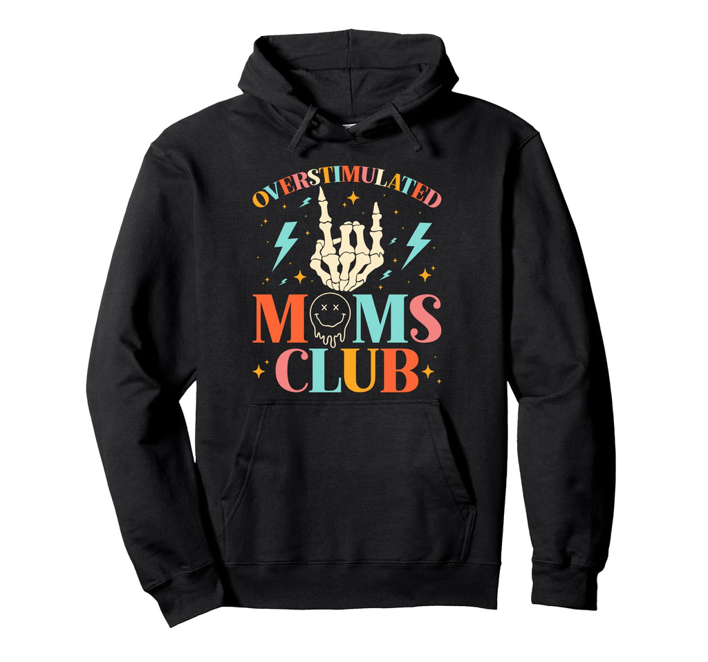 Overstimulated Moms Club Mothers Day Hoodie - Streetwear Style for Adults - T-Shirt, Sweatshirt, Hoodie