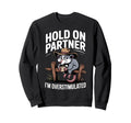 Hold Partner Im Overstimulated Sweatshirt - Custom Art Print for Adults - T-Shirt, Sweatshirt, Hoodie