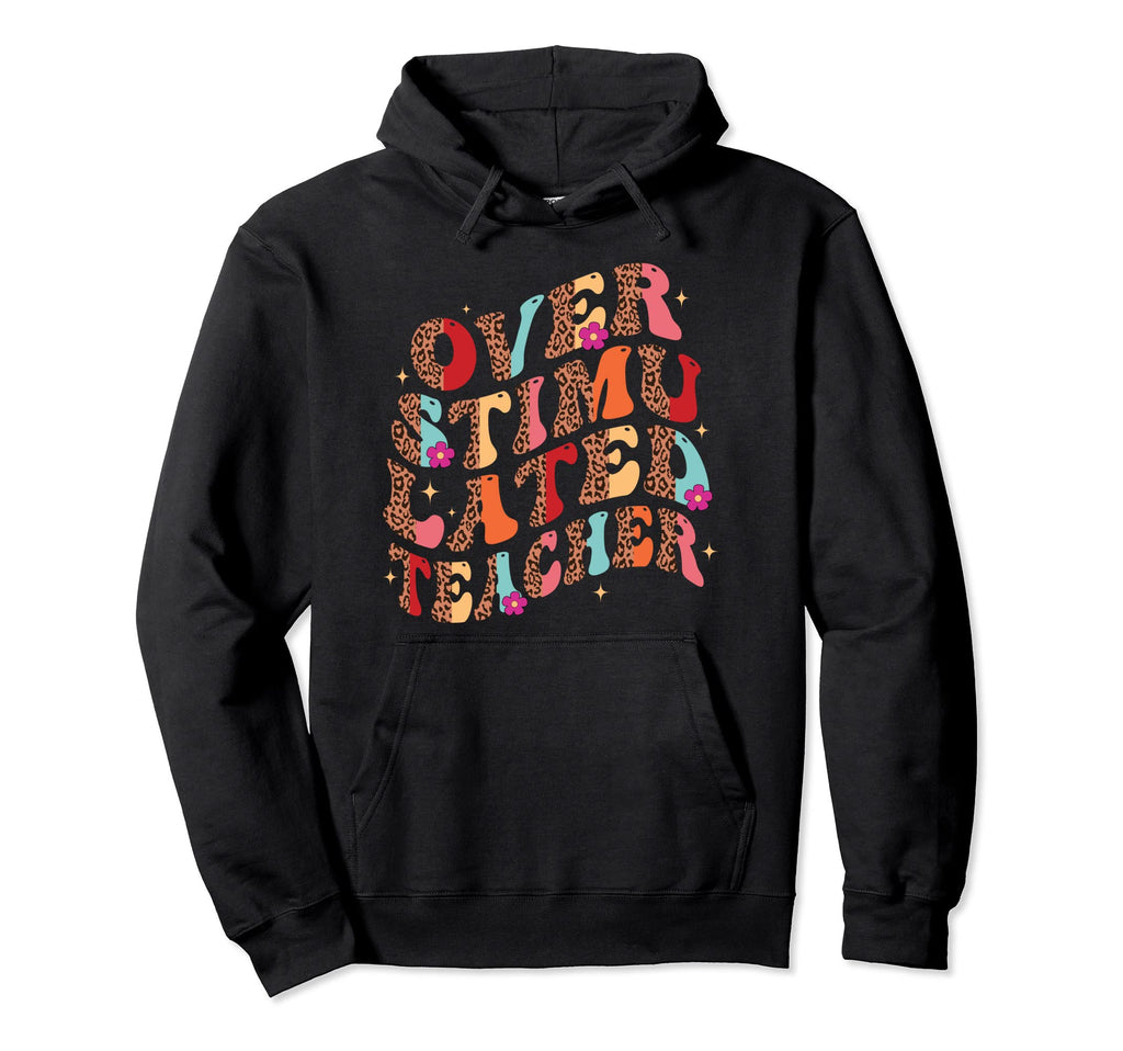 Overstimulated Teacher Leopard Hoodie - Trendy Graphic for Adults - T-Shirt, Sweatshirt, Hoodie