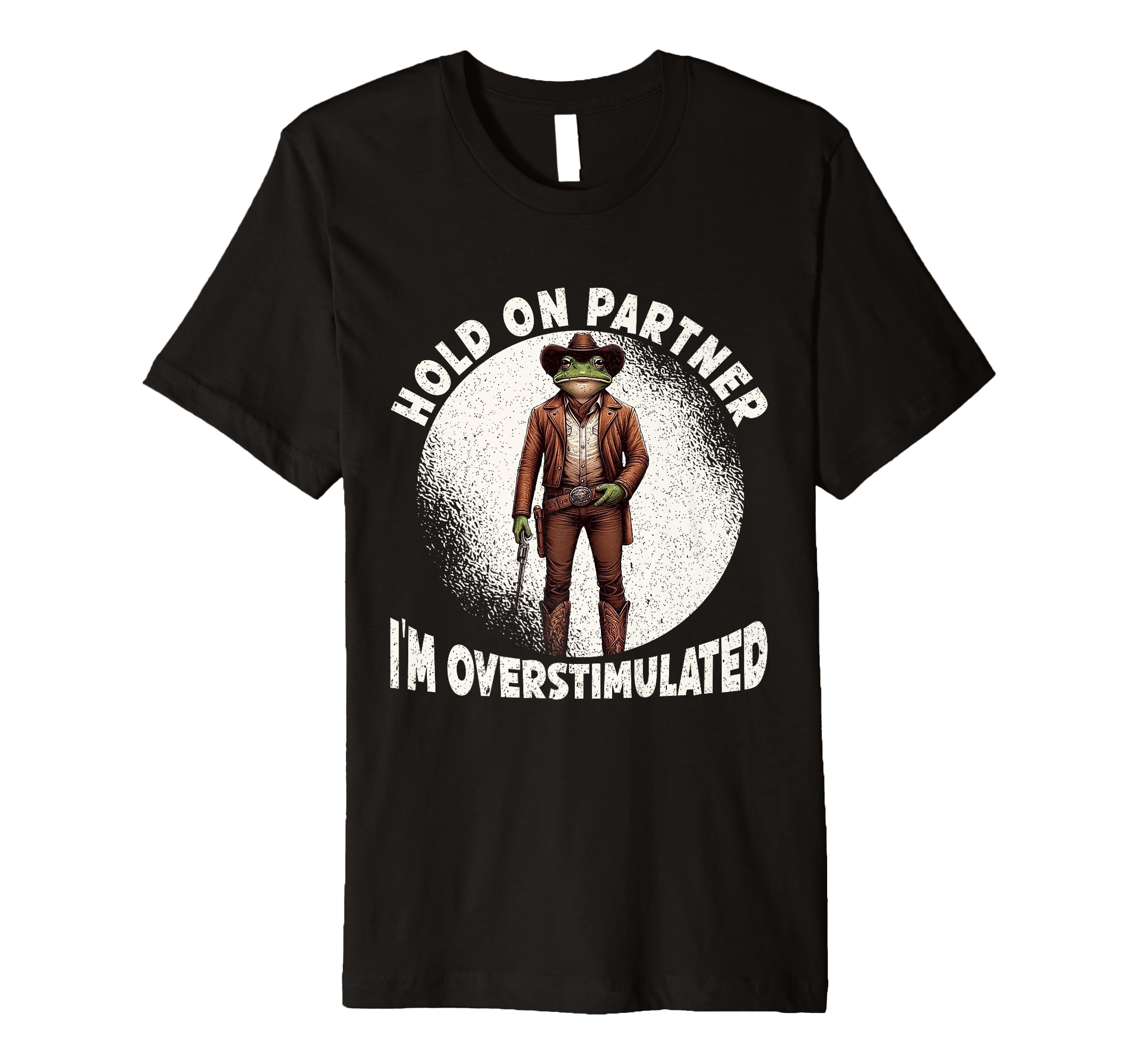 Hold Partner Im Overstimulated Funny T-Shirt - Unique Graphic Unisex - T-Shirt, Sweatshirt, Hoodie