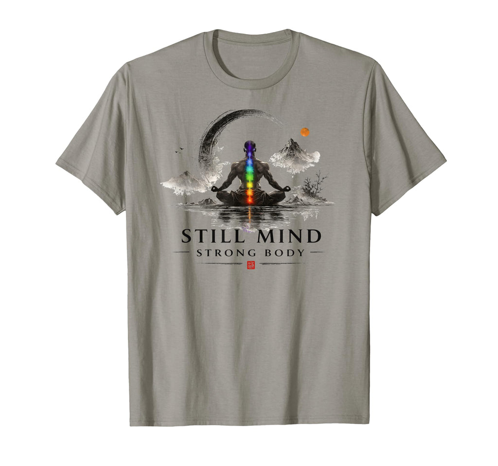 Still Mind Strong Body Chakra T-Shirt - Casual Everyday Wear Unisex - T-Shirt, Sweatshirt, Hoodie