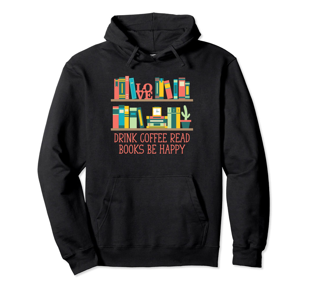 Drink Coffee Read Books Reading Bookworm Hoodie - Streetwear Style Unisex - T-Shirt, Sweatshirt, Hoodie