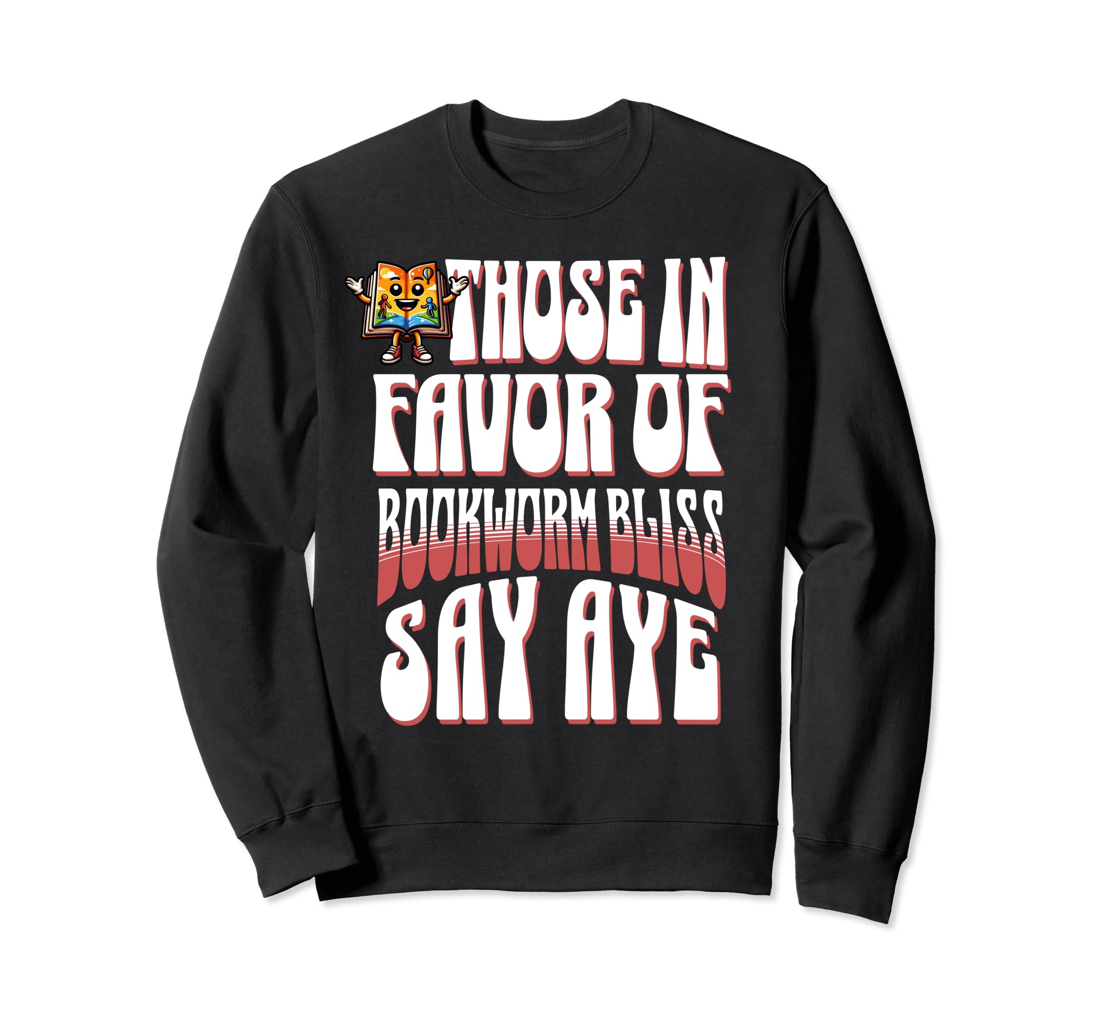Funny Books Those Favor Bookworm Sweatshirt - Casual Everyday Wear Unisex - T-Shirt, Sweatshirt, Hoodie
