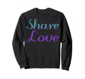 Share Love Mental Health Awareness Sweatshirt - Graphic Print for Adults - T-Shirt, Sweatshirt, Hoodie