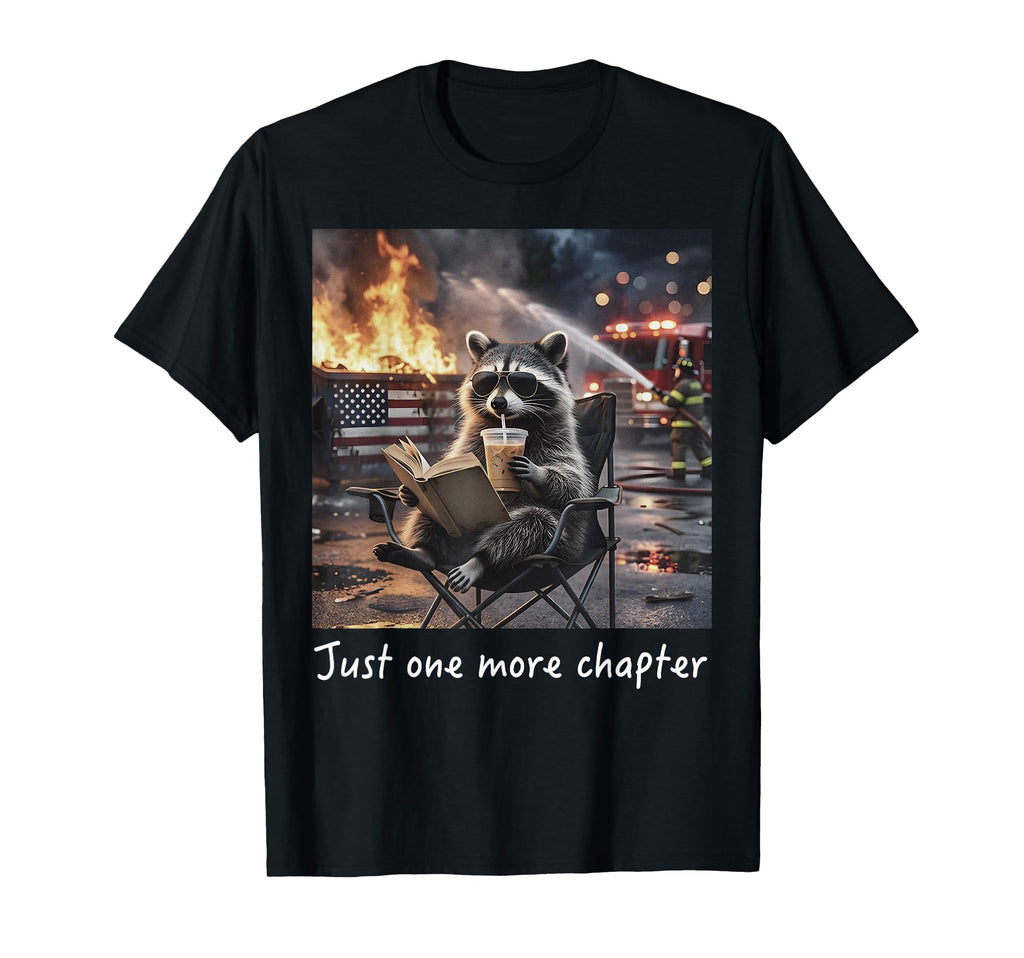 Just One More Chapter Funny Dumpster T-Shirt - Streetwear Style Men Women - T-Shirt, Sweatshirt, Hoodie