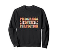 Groovy Growth Mindset Progress Over Sweatshirt - Trendy Graphic for Adults - T-Shirt, Sweatshirt, Hoodie