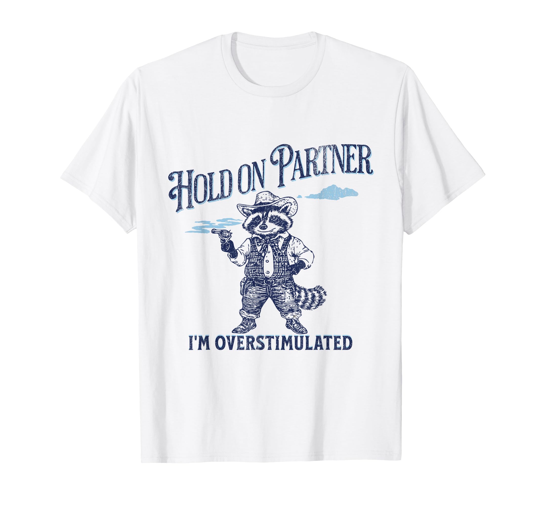 Hold Partner Im Overstimulated Funny T-Shirt - Minimalist Print Men Women - T-Shirt, Sweatshirt, Hoodie