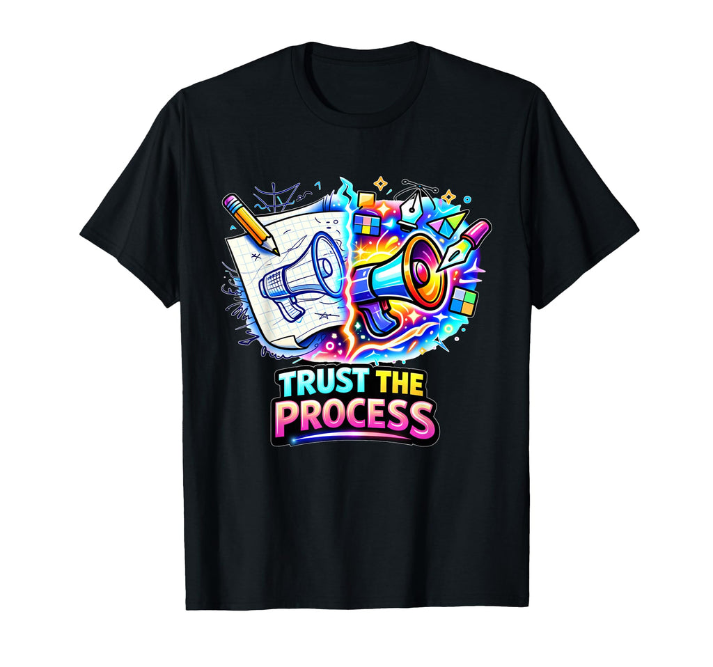Trust Process Creative Journey T-Shirt - Casual Everyday Wear for Adults - T-Shirt, Sweatshirt, Hoodie