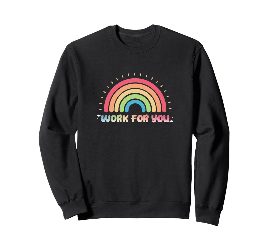 Work You Uplifting Self Love Sweatshirt - Custom Art Print Men Women - T-Shirt, Sweatshirt, Hoodie