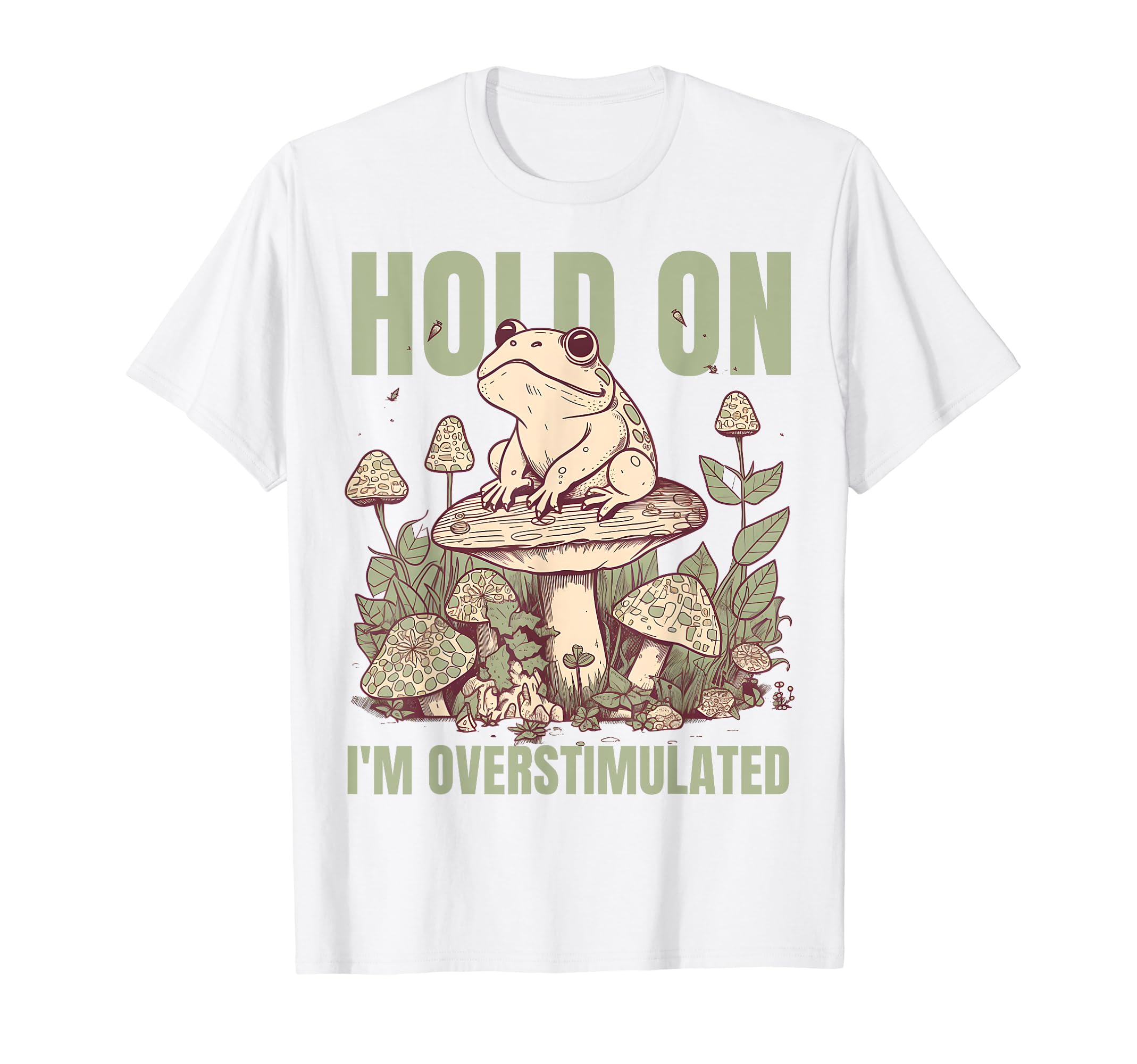 Hold Im Overstimulated Frog Adhd And T-Shirt - Unique Graphic Unisex - T-Shirt, Sweatshirt, Hoodie
