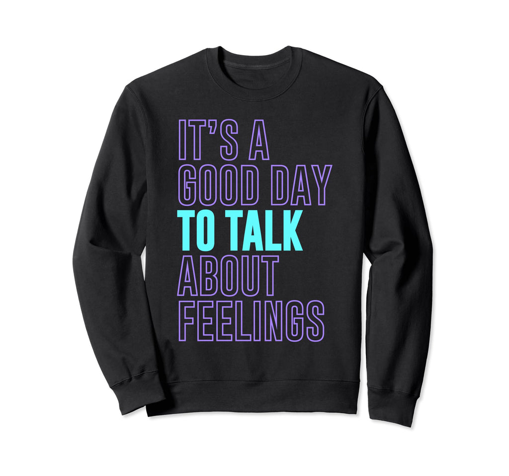 Its Good Day To Talk About Sweatshirt - Fun Novelty Design Men Women - T-Shirt, Sweatshirt, Hoodie