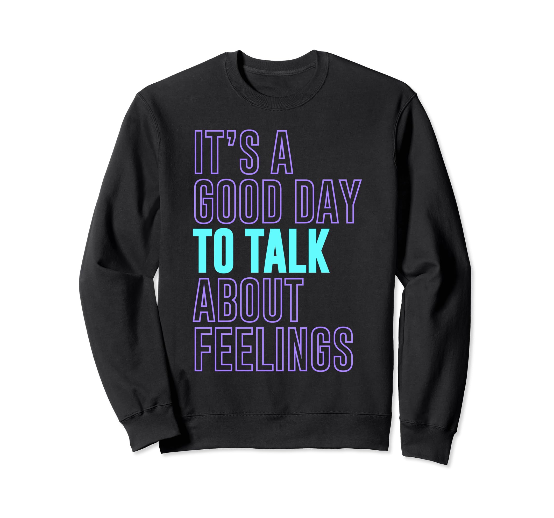 Its Good Day To Talk About Sweatshirt - Fun Novelty Design Men Women - T-Shirt, Sweatshirt, Hoodie