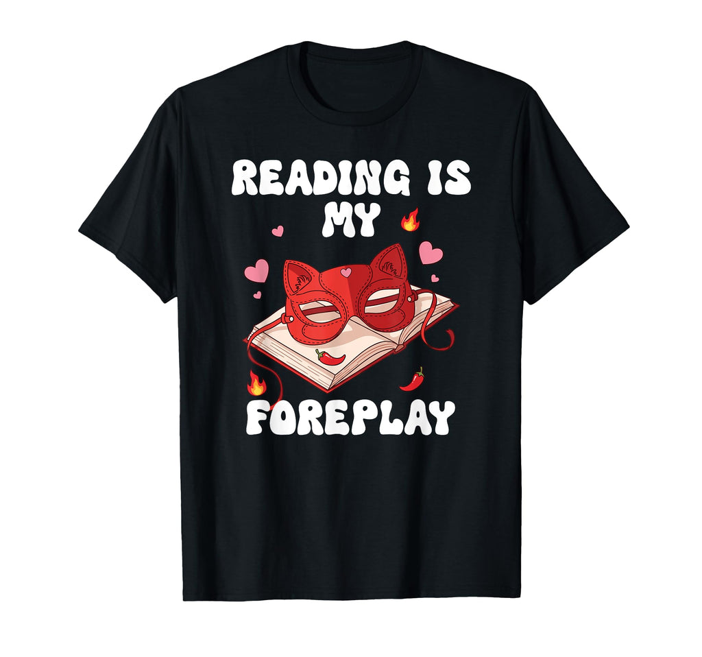 Smut Reading Is My Foreplay Spicy T-Shirt - Streetwear Style for Adults - T-Shirt, Sweatshirt, Hoodie