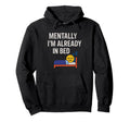 Mentally Im Already Bed Funny Tired Hoodie - Fun Novelty Design Men Women - T-Shirt, Sweatshirt, Hoodie