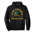 Irish Goodbye Social Club Hoodie - Streetwear Style Men Women - T-Shirt, Sweatshirt, Hoodie