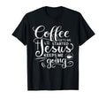 Coffee Gets Me Started Jesus Keeps T-Shirt - Streetwear Style for Adults - T-Shirt, Sweatshirt, Hoodie