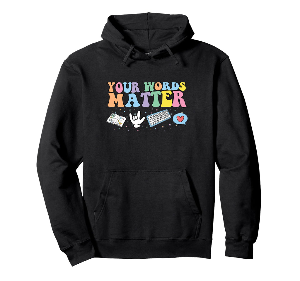 Your Words Matter Mental Health Awareness Hoodie - Unique Graphic Unisex - T-Shirt, Sweatshirt, Hoodie