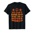 Anti War Peace Protest Better World 70S T-Shirt - Unique Graphic Unisex - T-Shirt, Sweatshirt, Hoodie