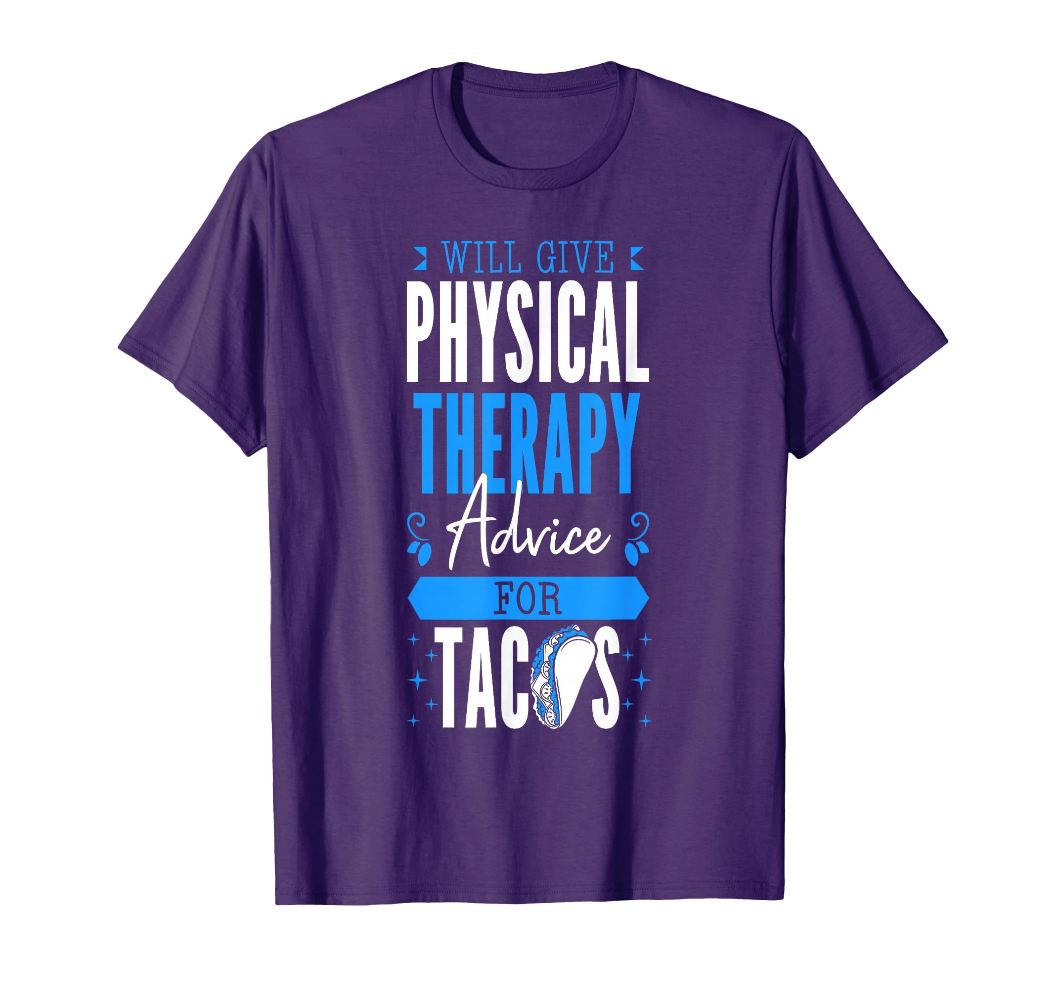 Will Give Physical Therapy Advice Tacos Pt T-Shirt - Trendy Graphic Unisex - T-Shirt, Sweatshirt, Hoodie