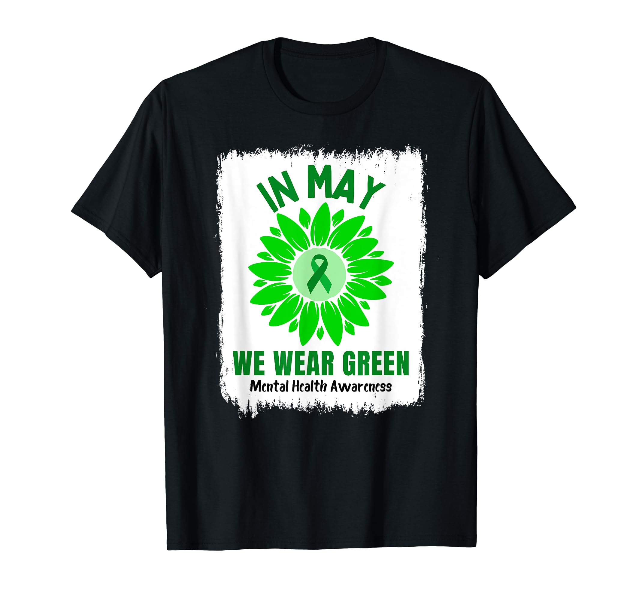 May We Wear Green Mental Health T-Shirt - Graphic Print Men Women - T-Shirt, Sweatshirt, Hoodie