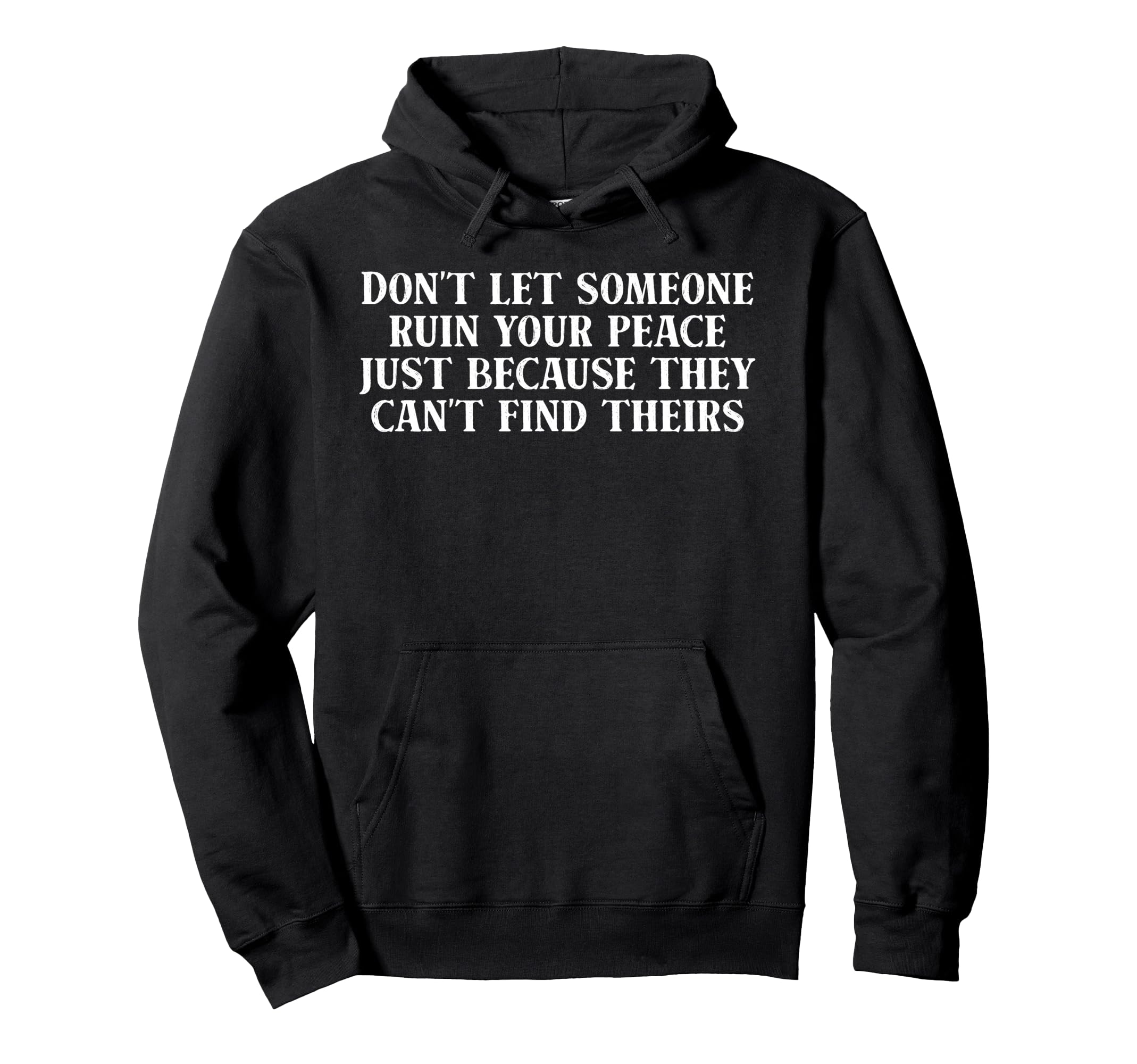 Dont Let Someone Ruin Your Peace Hoodie - Minimalist Print for Adults - T-Shirt, Sweatshirt, Hoodie