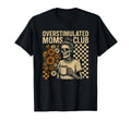 Overstimulated Moms Club Skeleton T-Shirt - Unique Graphic for Adults - T-Shirt, Sweatshirt, Hoodie
