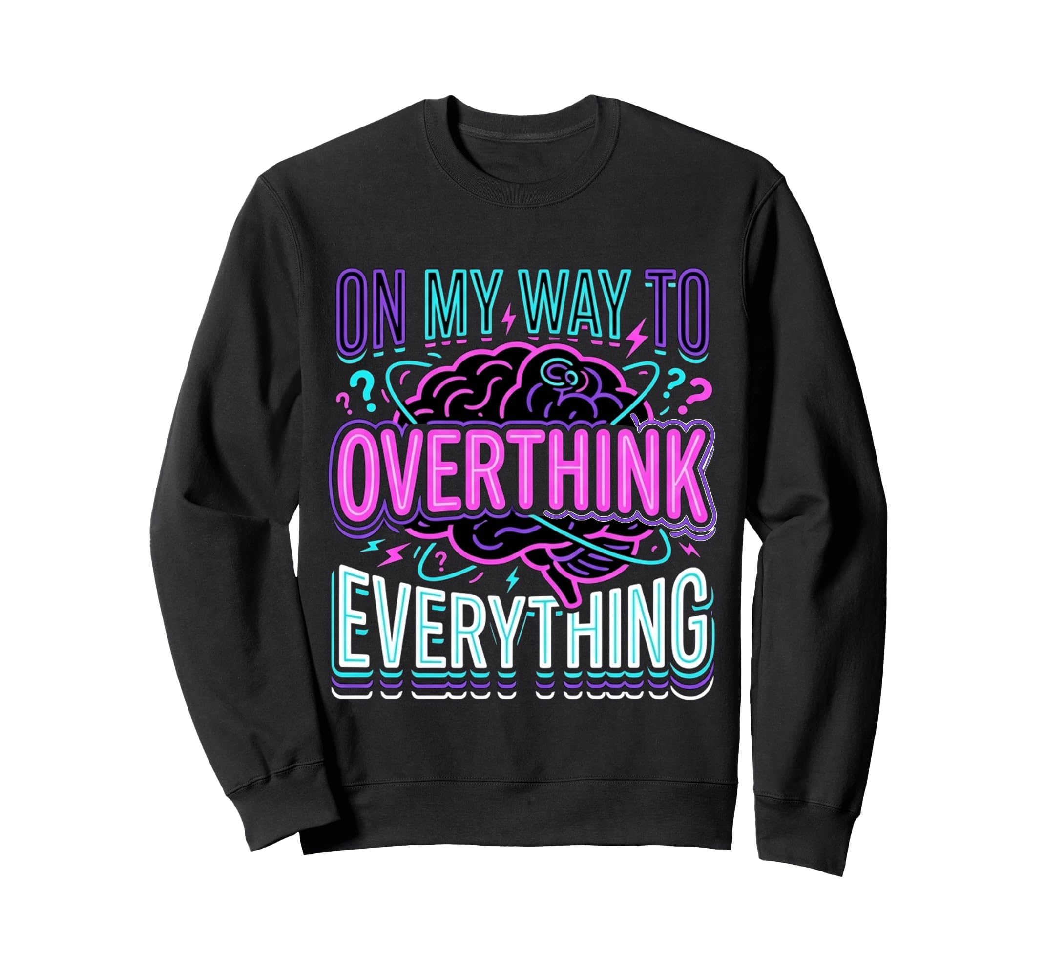 My Way To Overthink Everything Sweatshirt - Aesthetic Graphic for Adults - T-Shirt, Sweatshirt, Hoodie