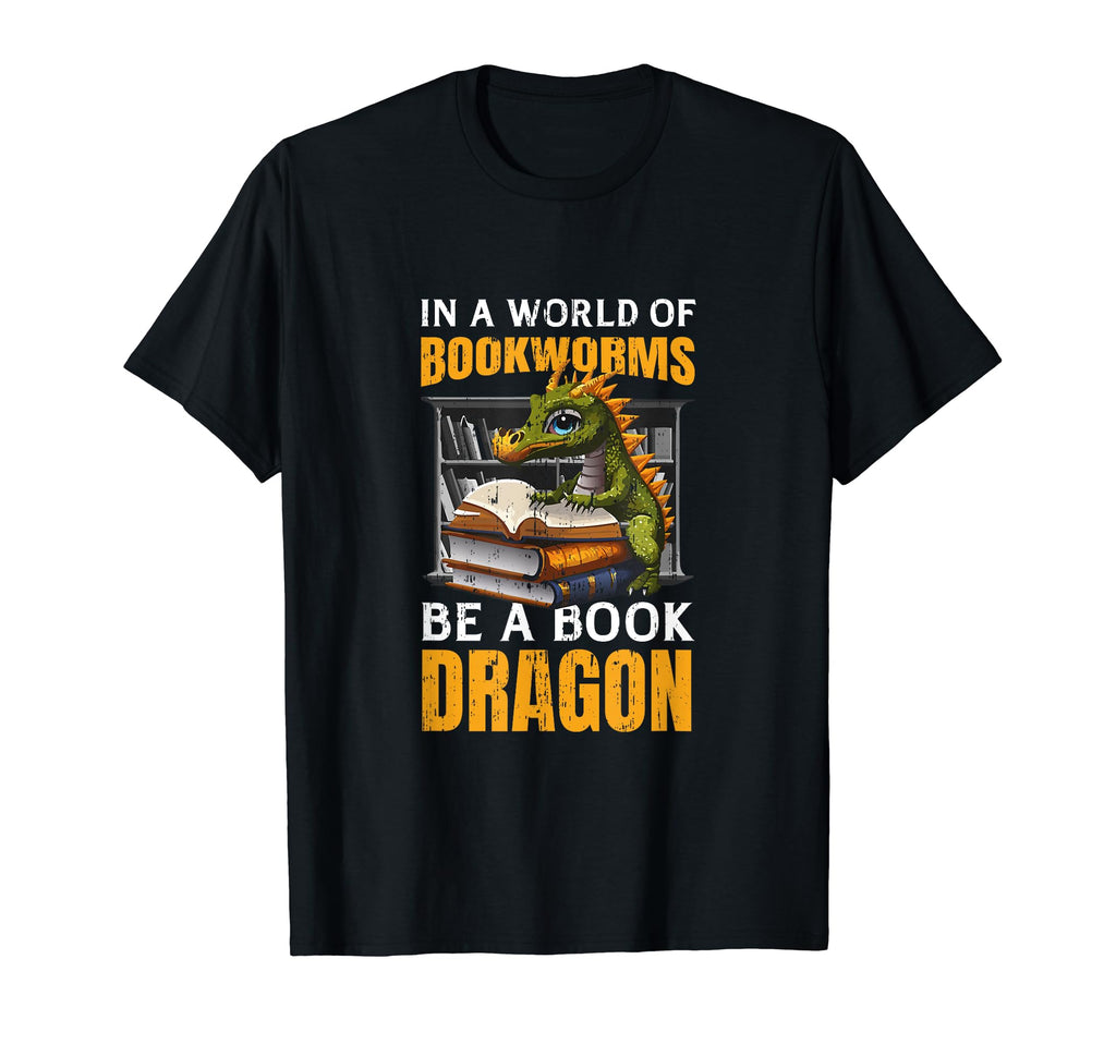 World Full Bookworms Be Book Dragon Lover T-Shirt - Unique Graphic Unisex - T-Shirt, Sweatshirt, Hoodie